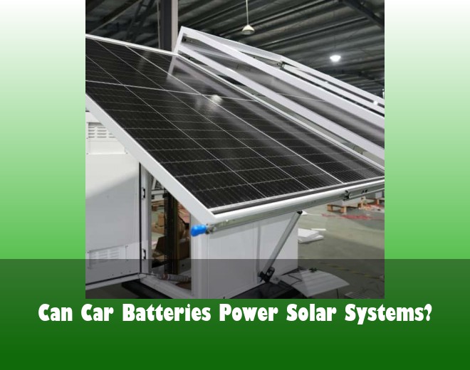 Can Car Batteries Power Solar Systems?